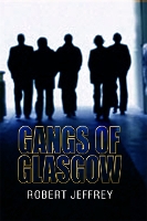 Book Cover for Gangs of Glasgow by Robert Jeffrey