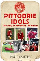 Book Cover for Pittodrie Idols by Paul Smith