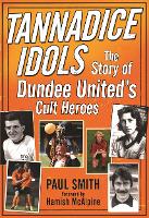 Book Cover for Tannadice Idols by Paul Smith