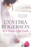 Book Cover for If I Touched the Earth by Cynthia Rogerson