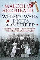 Book Cover for Whisky Wars, Riots and Murder by Malcolm Archibald