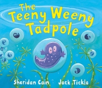 Book Cover for The Teeny Weeny Tadpole by Sheridan Cain