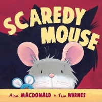 Book Cover for Scaredy Mouse by A MacDonald, T Warnes