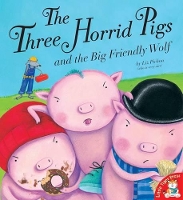 Book Cover for The Three Horrid Pigs and the Big Friendly Wolf by Liz Pichon