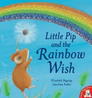 Book Cover for Little Pip and the Rainbow Wish by Elizabeth Baguley