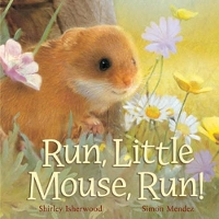 Book Cover for Run, Little Mouse, Run! by Shirley Isherwood