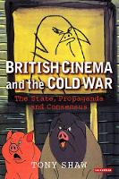 Book Cover for British Cinema and the Cold War by PhD Tony Shaw