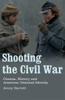 Book Cover for Shooting the Civil War by Jenny Barrett, Patrick Rael