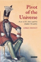 Book Cover for Pivot of The Universe by Abbas Amanat