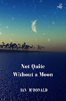 Book Cover for Not Quite Without a Moon by Ian McDonald