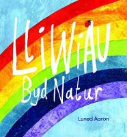 Book Cover for Lliwiau Byd Natur by Luned Aaron