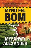 Book Cover for Mynd Fel Bom by Myfanwy Alexander