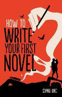 Book Cover for How To Write Your First Novel by Sophie King