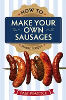 Book Cover for How To Make Your Own Sausages by Paul Peacock