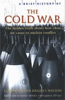 Book Cover for A Brief History of the Cold War by Colonel John Hughes-Wilson