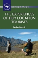 Book Cover for The Experiences of Film Location Tourists by Stefan Roesch