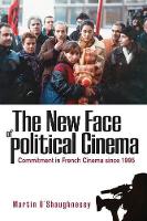 Book Cover for The New Face of Political Cinema by Martin O’Shaughnessy