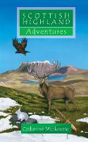 Book Cover for Scottish Highland Adventures by Lecturer in Law Catherine MacKenzie
