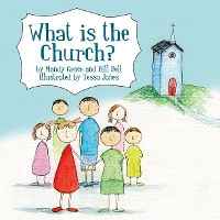 Book Cover for What is the Church? by Mandy Groce, Bill Bell