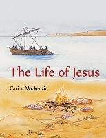 Book Cover for The Life of Jesus by Carine MacKenzie