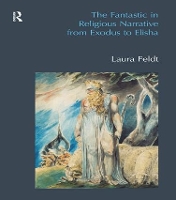 Book Cover for The Fantastic in Religious Narrative from Exodus to Elisha by Laura Feldt