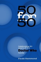 Book Cover for 50 For 50: Celebrating 50 Years of the Doctor Who Family by Paula Hammond