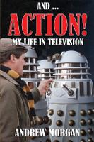Book Cover for And ... Action: My Life In Television by Andrew Morgan