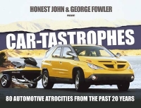 Book Cover for Car-Tastrophes - 80 Automotive Atrocities from the Past 20 Years by Honest John, George Fowler