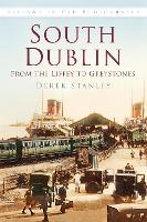 Book Cover for South Dublin: From the Liffey to Greystones by Derek Stanley