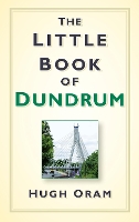 Book Cover for The Little Book of Dundrum by Hugh Oram