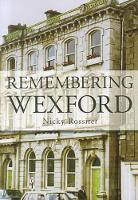 Book Cover for Remembering Wexford by Nicky Rossiter