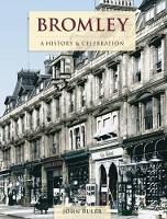 Book Cover for Bromley - A History And Celebration by John Ruler