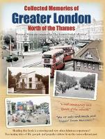 Book Cover for Collected Memories Of Greater London - North Of The Thames by Various