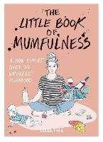 Book Cover for The Little Book of Mumfulness by Sarah Ford