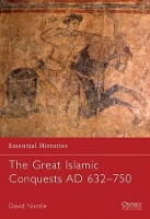 Book Cover for The Great Islamic Conquests AD 632–750 by Dr David Nicolle