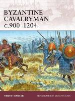 Book Cover for Byzantine Cavalryman c.900–1204 by Timothy Dawson