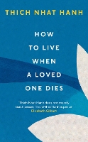 Book Cover for How To Live When A Loved One Dies by Thich Nhat Hanh