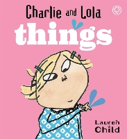 Book Cover for Charlie and Lola's Things by Lauren Child