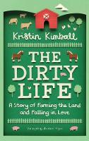 Book Cover for The Dirty Life A Story of Farming the Land and Falling in Love by Kristin Kimball