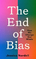 Book Cover for The End of Bias by Jessica Nordell