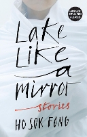 Book Cover for Lake Like a Mirror by Sok Fong Ho
