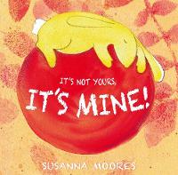 Book Cover for It's Not Yours, It's Mine! by Susanna Moores