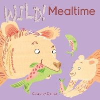 Book Cover for Wild! Mealtime by Courtney Dicmas
