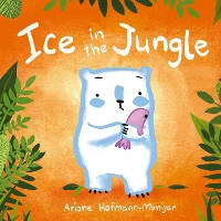 Book Cover for Ice in the Jungle by Ariane Hofmann-Maniyar