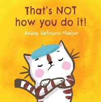 Book Cover for That's Not How You Do It! by Ariane Hofmann-Maniyar