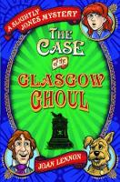 Book Cover for The Case of the Glasgow Ghoul by Joan Lennon