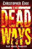 Book Cover for The Dead Ways by Christopher Edge