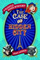 Book Cover for The Case of the Hidden City by Joan Lennon