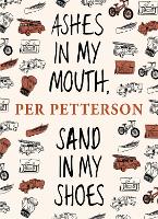 Book Cover for Ashes in My Mouth, Sand in My Shoes by Per Petterson