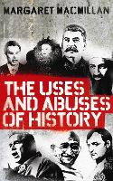 Book Cover for The Uses and Abuses of History by Professor Margaret MacMillan